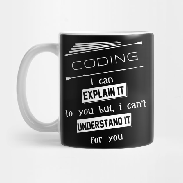 Coding I Can Explain It To You But I Can Not Understand It For You Typography White Design by Stylomart